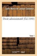 Droit Administratif. Tome 1 di CORMENIN-L M L edito da Hachette Livre - BNF