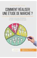 Comment réaliser une étude de marché ? di Julien Duvivier, 50minutes edito da 50Minutes.fr