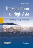 The Glaciation of High Asia di Matthias Kuhle edito da Springer International Publishing