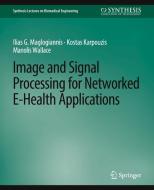 Image and Signal Processing for Networked eHealth Applications di Ilias Maglogiannis, Manolis Wallace, Kostas Karpouzis edito da Springer International Publishing
