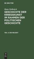 Geschichte der Kriegskunst im Rahmen der politischen Geschichte, Teil 4, Die Neuzeit di Hans Delbrück edito da De Gruyter