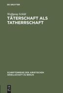Täterschaft als Tatherrschaft di Wolfgang Schild edito da De Gruyter