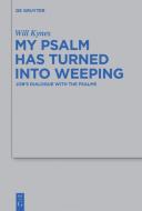 My Psalm Has Turned into Weeping di Will Kynes edito da Gruyter, Walter de GmbH