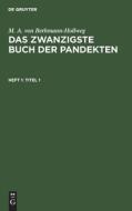 Das zwanzigste Buch der Pandekten, Heft 1, Titel 1 di M. A. Von Bethmann-Hollweg edito da De Gruyter