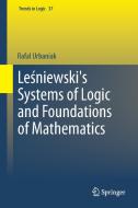 Lesniewski's Systems of Logic and Foundations of Mathematics di Rafal Urbaniak edito da Springer International Publishing
