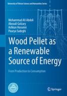 Wood Pellet as a Renewable Source of Energy di Mohammad Ali Abdoli, Abooali Golzary, Ashkan Hosseini, Pourya Sadeghi edito da Springer-Verlag GmbH