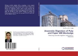 Anaerobic Digestion of Pulp and Paper Mill Biosludge di Xian Meng (Sam) Huang edito da LAP Lambert Academic Publishing