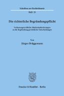 Die richterliche Begründungspflicht. di Jürgen Brüggemann edito da Duncker & Humblot