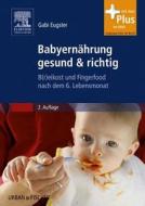 Babyernährung gesund & richtig di Gabi Eugster edito da Elsevier, MÜnchen; Urban & Fischer