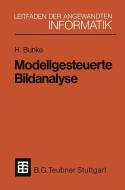 Modellgesteuerte Bildanalyse di Horst Bunke edito da Vieweg+Teubner Verlag
