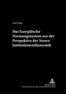 Das Europäische Normungssystem aus der Perspektive der Neuen Institutionenökonomik di Axel Czaya edito da Lang, Peter GmbH