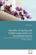 Benefits of Saving and Credit Cooperatives on Household Income di Girmay Kahsay edito da VDM Verlag