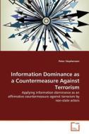 Information Dominance as a Countermeasure Against Terrorism di Peter Stephenson edito da VDM Verlag