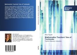 Mathematics Teachers' Use of Textbooks di Meriç Özgeldi edito da SPS