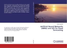 Artificial Neural Networks (ANNs) and GIS for flood forecasting di Sulafa Hag Elsafi edito da LAP Lambert Academic Publishing