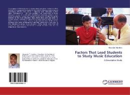 Factors That Lead Students to Study Music Education di Alexander Hamilton edito da LAP Lambert Academic Publishing