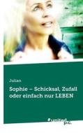 Sophie - Schicksal, Zufall Oder Einfach Nur Leben di Julian edito da Novum Publishing Gmbh