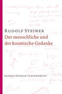 Der menschliche und der kosmische Gedanke di Rudolf Steiner edito da Steiner Verlag, Dornach