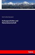 Kulturgeschichte und Naturwissenschaft di Emil Du Bois-Reymond edito da hansebooks