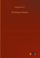 The King of Pirates di Captain Avery edito da Outlook Verlag
