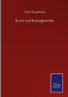 Kunst und Kunstgewerbe di Franz Trautmann edito da Salzwasser-Verlag GmbH