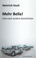Mehr Bella! di Heinrich Huch edito da Books on Demand
