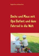 Dachs und Maus mit Opa Elefant und dem Fahrrad in die Welt di Brigitte Prem, Evelyne Prem edito da Books on Demand