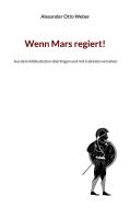 Wenn Mars regiert! di Alexander Otto Weber edito da Books on Demand