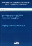 Phylogenetic combinatorics di Andreas Dress, Karl E Biebler, Dietmar Cieslik, Georg Füllen, Martin Haase, Bernd Jäger edito da Shaker Verlag