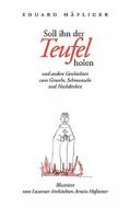 Soll Ihn Der Teufel Holen di Eduard Hafliger edito da Books On Demand