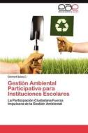 Gestión Ambiental Participativa para Instituciones Escolares di Gloriant Salas C. edito da LAP Lambert Acad. Publ.