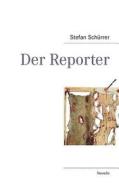 Der Reporter di Stefan Schürrer edito da Books on Demand