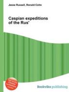 Caspian Expeditions Of The Rus\' di Jesse Russell, Ronald Cohn edito da Book On Demand Ltd.