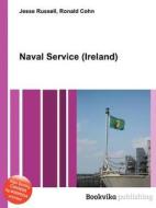 Naval Service (ireland) di Jesse Russell, Ronald Cohn edito da Book On Demand Ltd.