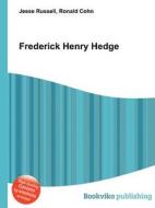Frederick Henry Hedge di Jesse Russell, Ronald Cohn edito da Book On Demand Ltd.