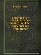 Lehrbuch Der Geschichte Der Medicin Und Der Epidemischen Krankheiten Band 1 di Heinrich Haeser edito da Book On Demand Ltd.