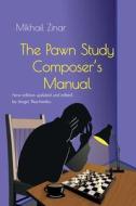 The Pawn Study Composer's Manual di Mikhail Zinar edito da Limited Liability Company Elk and Ruby Publishing