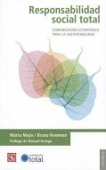 Responsabilidad Social Total: Comunicacion Estrategica Para la Sustentabilidad di Marta Mejia, Bruno Newman edito da FONDO DE CULTURA ECONOMICA