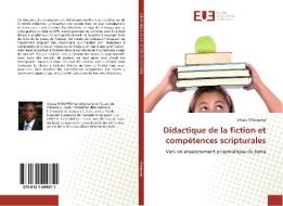 Didactique de la fiction et compétences scripturales di Silasse Mbieppiep edito da Editions universitaires europeennes EUE