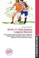 2010-11 Club Santos Laguna Season edito da Brev Publishing