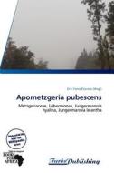 Apometzgeria Pubescens edito da Betascript Publishing