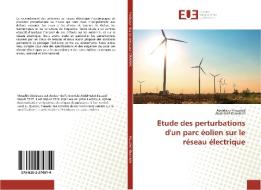 Etude des perturbations d'un parc éolien sur le réseau électrique di Abdelaziz Mouahid, Abdellatif Khamlichi edito da Editions universitaires europeennes EUE