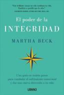 El Poder de la Integridad di Martha Beck edito da EDICIONES URANO