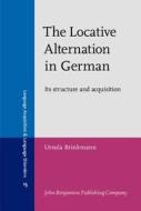 The Locative Alternation In German di Ursula Brinkmann edito da John Benjamins Publishing Co