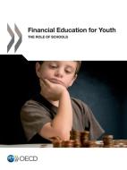 Financial Education For Youth di Oecd edito da Organization For Economic Co-operation And Development (oecd