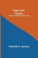 Caps and Capers di Gabrielle E. Jackson edito da Alpha Editions