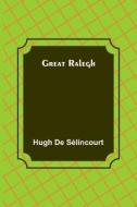 Great Ralegh di Hugh de Sélincourt edito da Alpha Editions