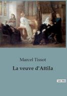 La veuve d'Attila di Marcel Tissot edito da SHS Éditions