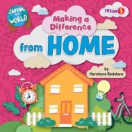 Making a Difference from Home di Hermione Redshaw edito da BEARPORT PUB CO INC