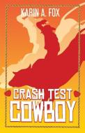 Crash Test Cowboy di Karin A. Fox edito da POUDRE RIVER STABLES